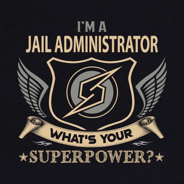 Jail Administrator T Shirt - Superpower Gift Item Tee by Cosimiaart